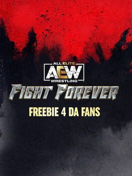 All Elite Wrestling: Fight Forever - Freebie 4 da Fans Cover