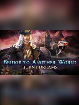 Bridge to Another World: Burnt Dreams - Collector's Edition Cover