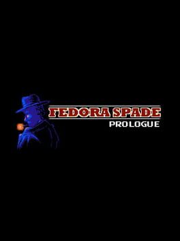 Fedora Spade: Prologue