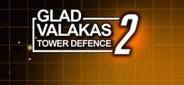 GLAD VALAKAS TOWER DEFENCE 2 Cover
