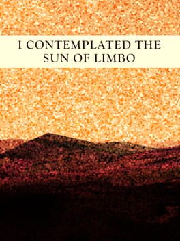 I Contemplated the Sun of Limbo