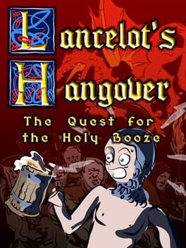 Lancelot's Hangover : The Quest for the Holy Booze
