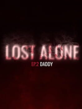 Lost Alone Ep.2: Daddy Cover