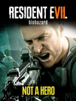Resident Evil 7: Biohazard - Not A Hero