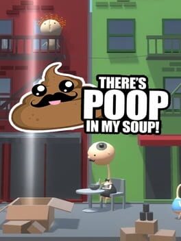 There's Poop In My Soup
