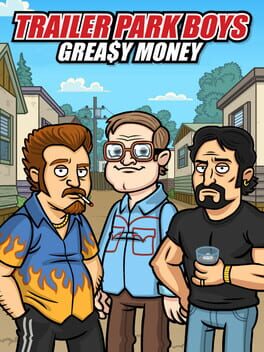 Trailer Park Boys: Grea$y Money
