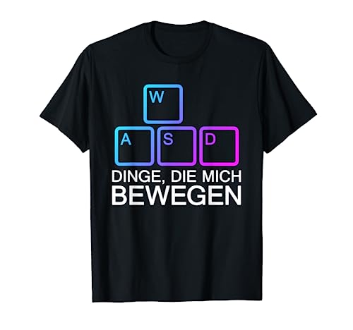 Dinge Die Mich Bewegen Shirt WASD Shirt PC...